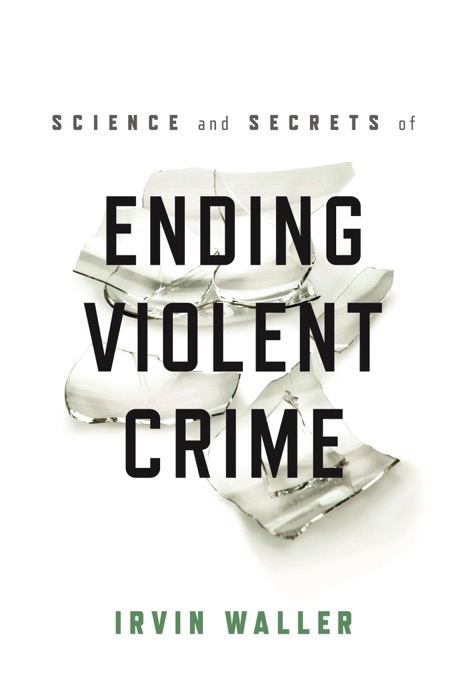 Science and Secrets of Ending Violent Crime