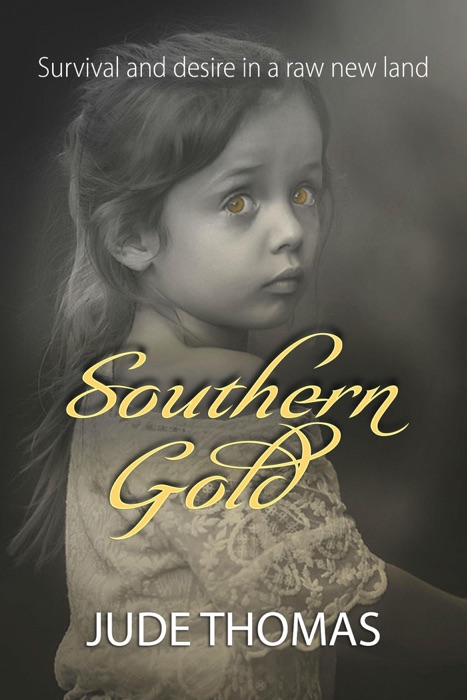 Southern Gold: Survival and desire in a raw new land