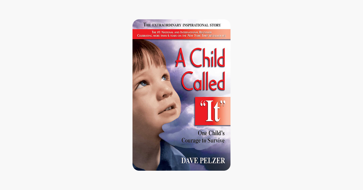 A Child Called It - Dave Pelzer A Child Called It - Dave Pelzer