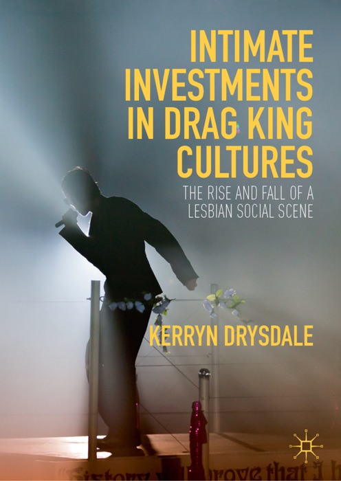 Intimate Investments in Drag King Cultures