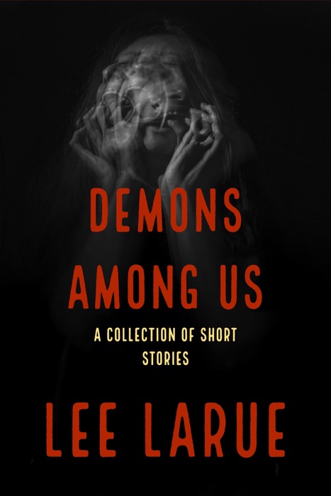 Demons Among Us: A Collection of Short Stories