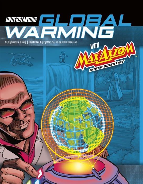 Understanding Global Warming with Max Axiom Super Scientist