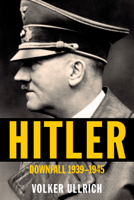 Volker Ullrich & Jefferson Chase - Hitler: Downfall artwork