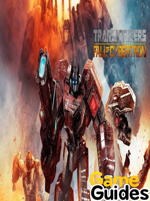 Transformers Fall of Cybertron Game Guide & Walkthrough