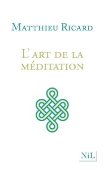 L'Art de la méditation - Matthieu Ricard