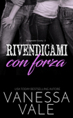 Rivendicami con forza - Vanessa Vale