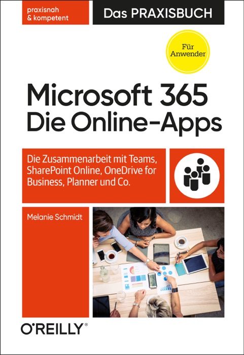 Microsoft 365: Die Online-Apps – Das Praxisbuch für Anwender