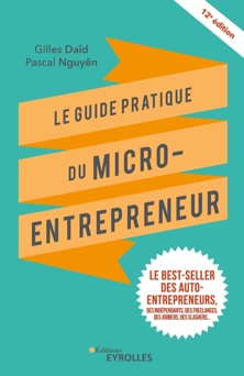 Le guide pratique du micro-entrepreneur - Gilles Daïd & Pascal Nguyên