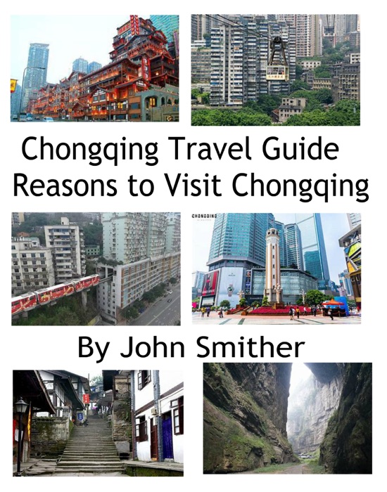 Chongqing Travel Guide Reasons to Visit Chongqing