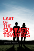 Last of the Summer Tomatoes - Sherrie Henry