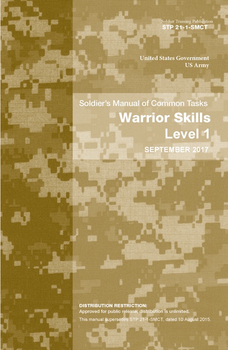 Soldier Training Publication STP 21-1-SMCT Soldier’s Manual of Common Tasks Warrior Skills Level 1 September 2017