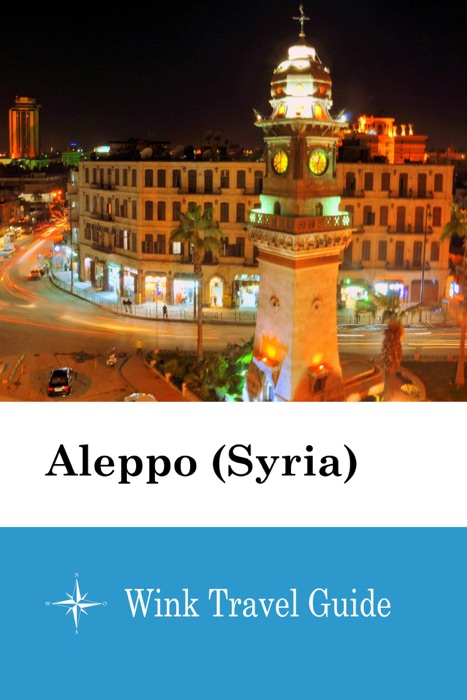 Aleppo (Syria) - Wink Travel Guide