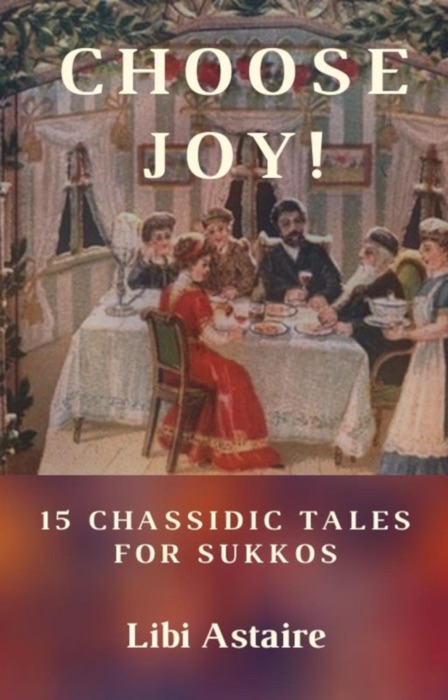 Choose Joy! 15 Chassidic Tales for Sukkos