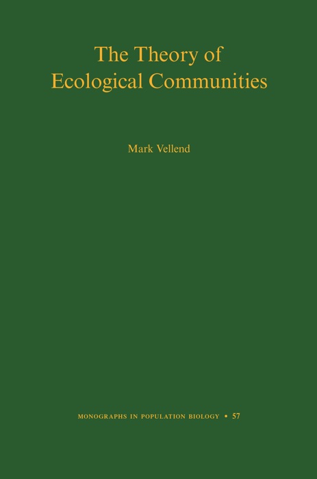 The Theory of Ecological Communities (MPB-57)