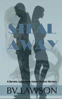 BV Lawson - Steal Away: An Adam Dutton & Beverly Laborde Mystery artwork