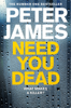 Need You Dead - Peter James