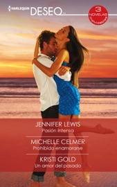 Pasión intensa - Prohibido enamorarse - Un amor del pasado - Jennifer Lewis, Michelle Celmer & Kristi Gold by  Jennifer Lewis, Michelle Celmer & Kristi Gold PDF Download