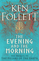 Ken Follett - The Evening and the Morning artwork