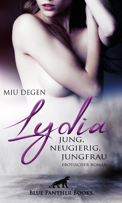 Lydia - Jung, neugierig, Jungfrau Erotischer Roman