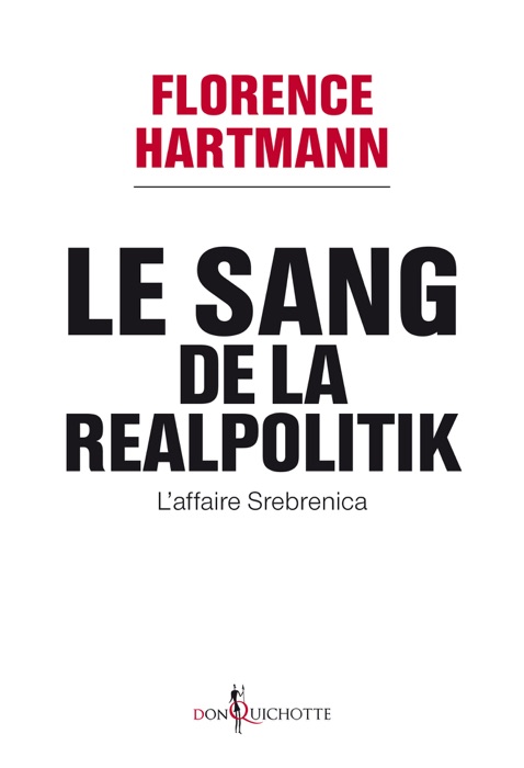 Le Sang de la realpolitik, l'affaire Srebrenica. L'affaire Srebrenica