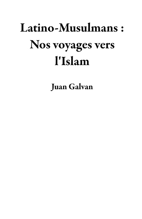 Latino-Musulmans : Nos voyages vers l'Islam