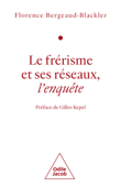 Le Frérisme et ses réseaux - Florence Bergeaud-Blackler