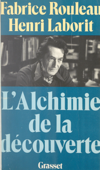 L'alchimie de la découverte - Henri Laborit & Fabrice Rouleau