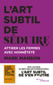 L'art subtil de séduire - Mark Manson