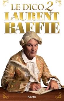 Le dico 2 Laurent Baffie - Laurent Baffie