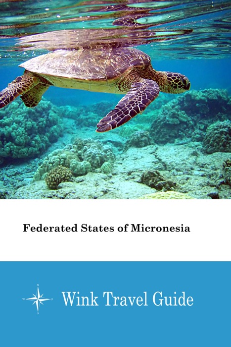 Federated States of Micronesia - Wink Travel Guide