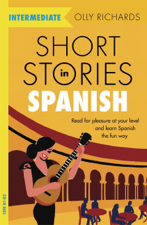 Short Stories in Spanish  for Intermediate Learners - Olly Richards Cover Art