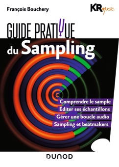 Guide pratique du sampling - KR Music & Francois Bouchery