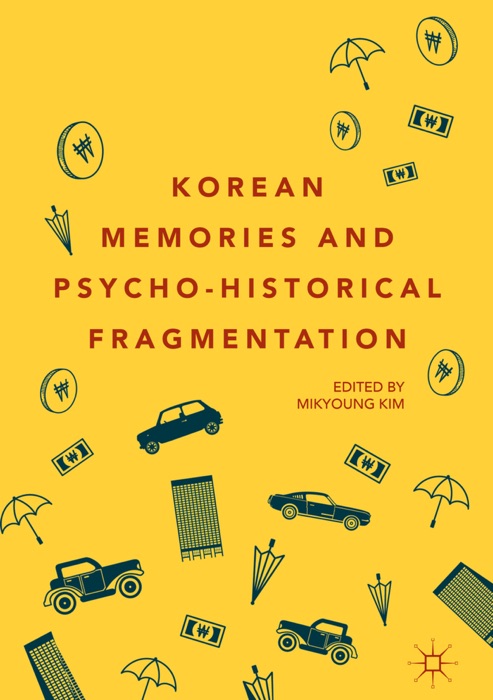 Korean Memories and Psycho-Historical Fragmentation