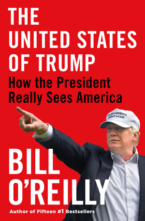 Read & Download The United States of Trump Book by Bill O'Reilly Online