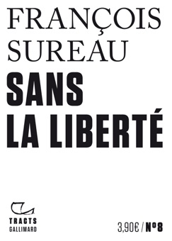 Tracts (N°8) - Sans la liberté - François Sureau