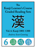 Kanji Learner's Course Graded Reading Sets, Vol. 6 - Andrew Scott Conning
