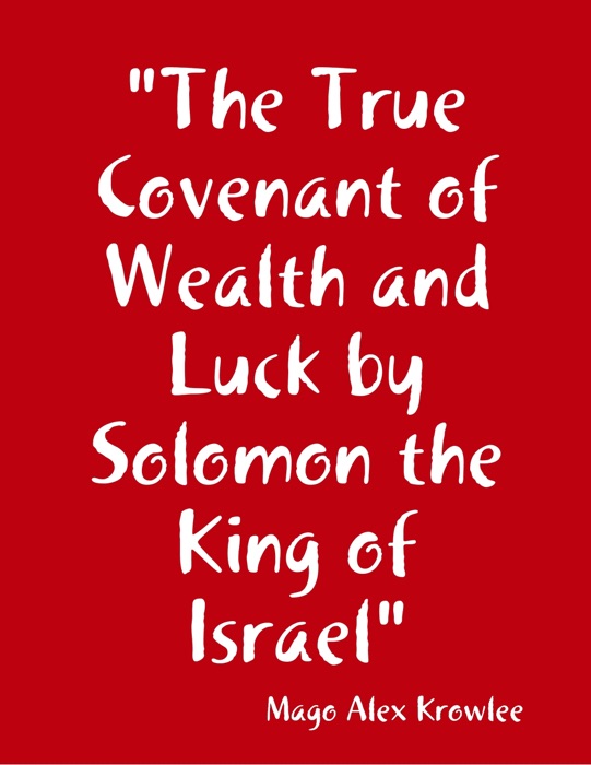 The True Covenant of Wealth and Luck by Solomon the King of Israel