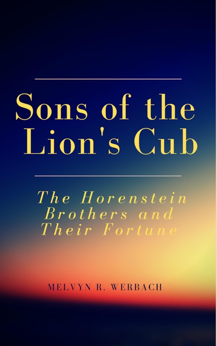 Sons of the Lion's Cub: The Horenstein Brothers and Their Fortune