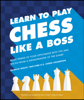 Patrick Wolff - Learn to Play Chess Like a Boss artwork