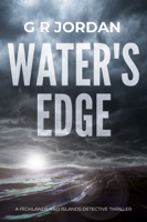 G R Jordan - Water's Edge: Highlands and Islands Detective Thriller #1 artwork