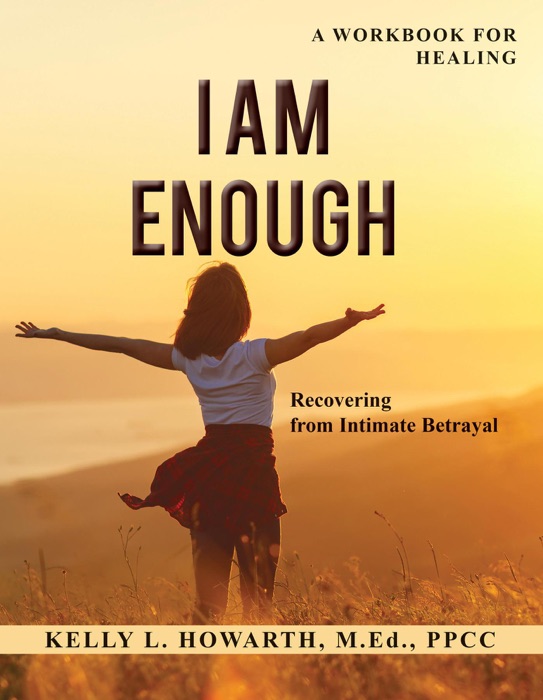 I Am Enough—Recovering from Intimate Betrayal