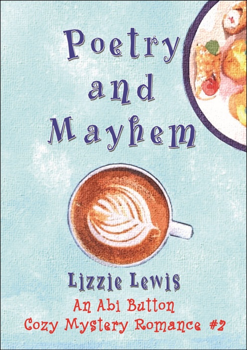 Poetry and Mayhem: An Abi Button Cozy Mystery Romance #2