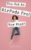 Scott La Counte - You Got An AirPods Pro! Now What? artwork