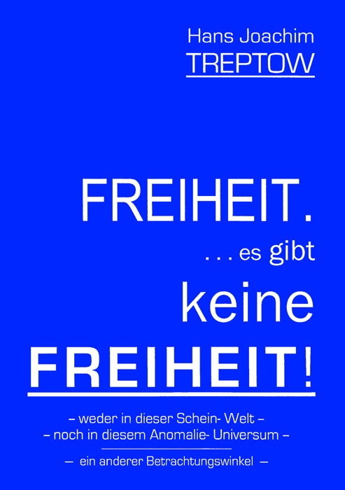 Freiheit .... es gibt keine Freiheit! ......