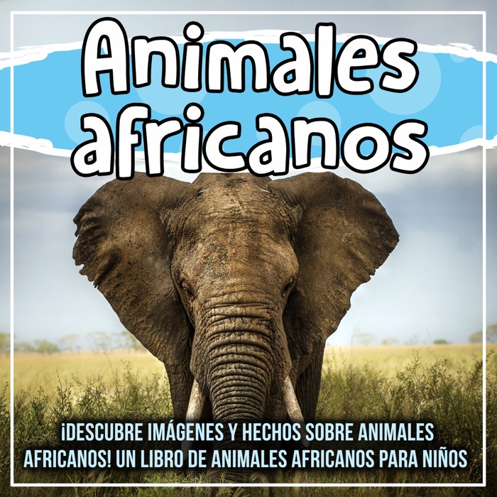 Animales africanos: ¡Descubre imágenes y hechos sobre animales africanos! Un libro de animales africanos para niños
