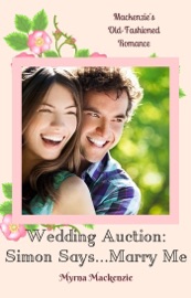 Wedding Auction: Simon Says...Marry Me! - Myrna Mackenzie by  Myrna Mackenzie PDF Download