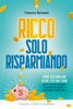 Ricco solo risparmiando - Francesco Narmenni