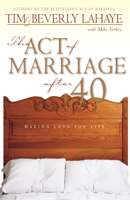 Tim LaHaye, Beverly LaHaye & Mike Yorkey - The Act of Marriage After 40 artwork