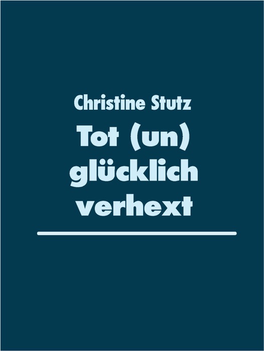 Tot (un) glücklich verhext