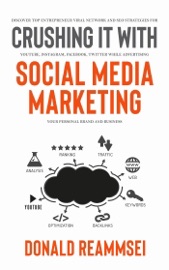 Crush It With Social Media Marketing Discover Top Entrepreneur Viral Network And Seo Strategies For Youtube Instagram Facebook Twitter While Advertising Your Personal Brand And Business